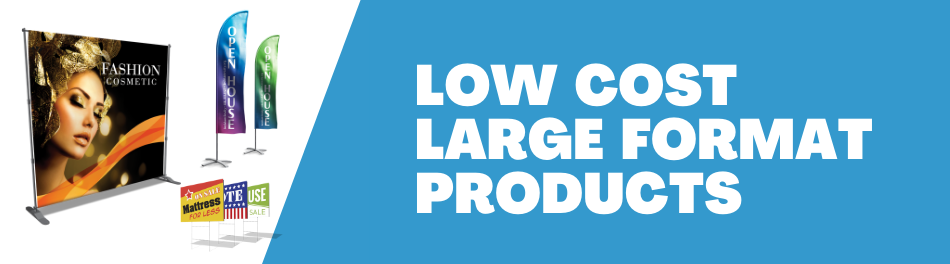 Low Cost Large Format Products
