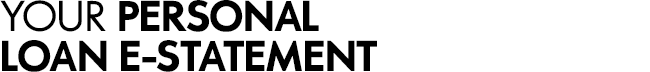 YOUR PERSONAL LOAN E-STATEMENT
