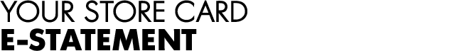 YOUR STORECARD E-STATEMENT