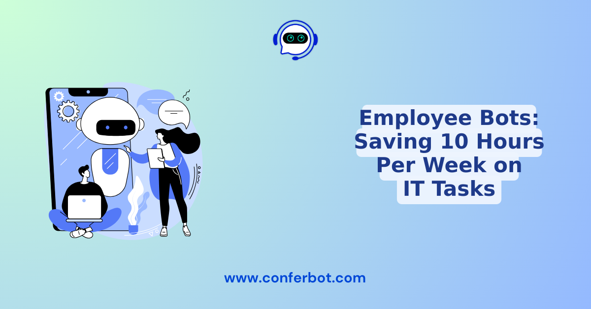 Employee Bots: Saving 10 Hours Per Week on IT Tasks