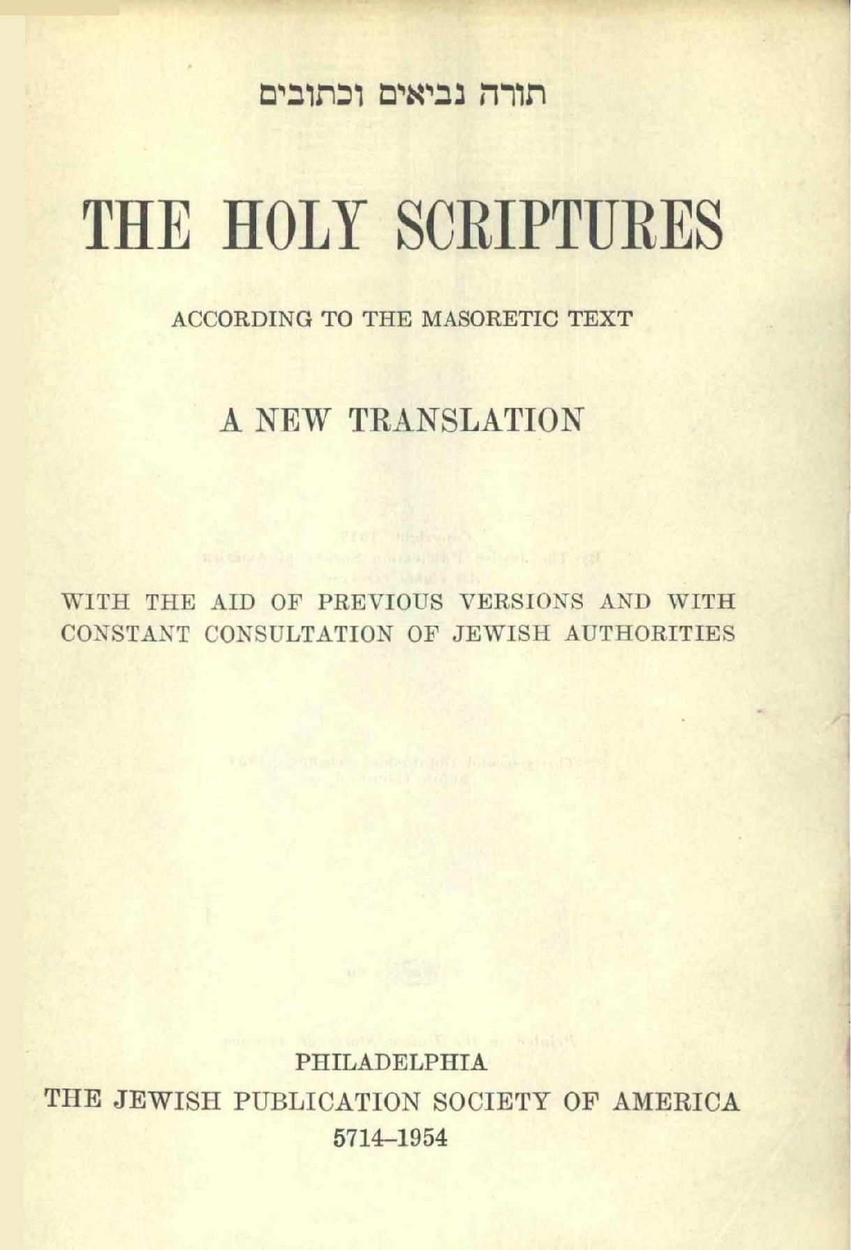 The Holy Scriptures According To The Masoretic Text A New Translation With The Aid Of Previous Versions And With Constant Consultation Of Jewish Authorities By The Jewish Publications Society Of America 1917