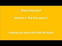 Divaz - I wanna be alone aka Palu de Brazil