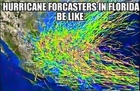 Hurricane forcasters in Florida be like