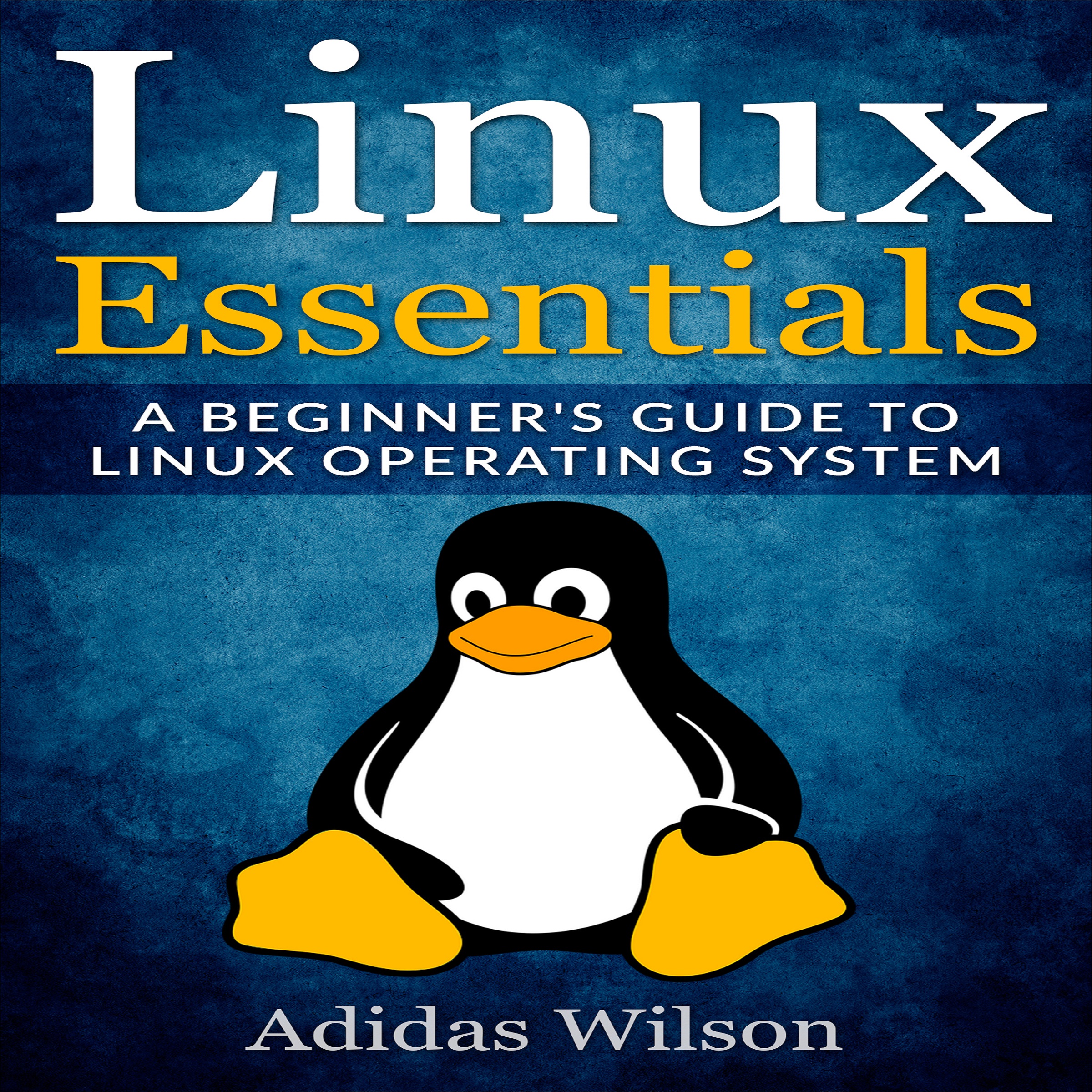 Linux essentials: a beginner's guide to linux operating system