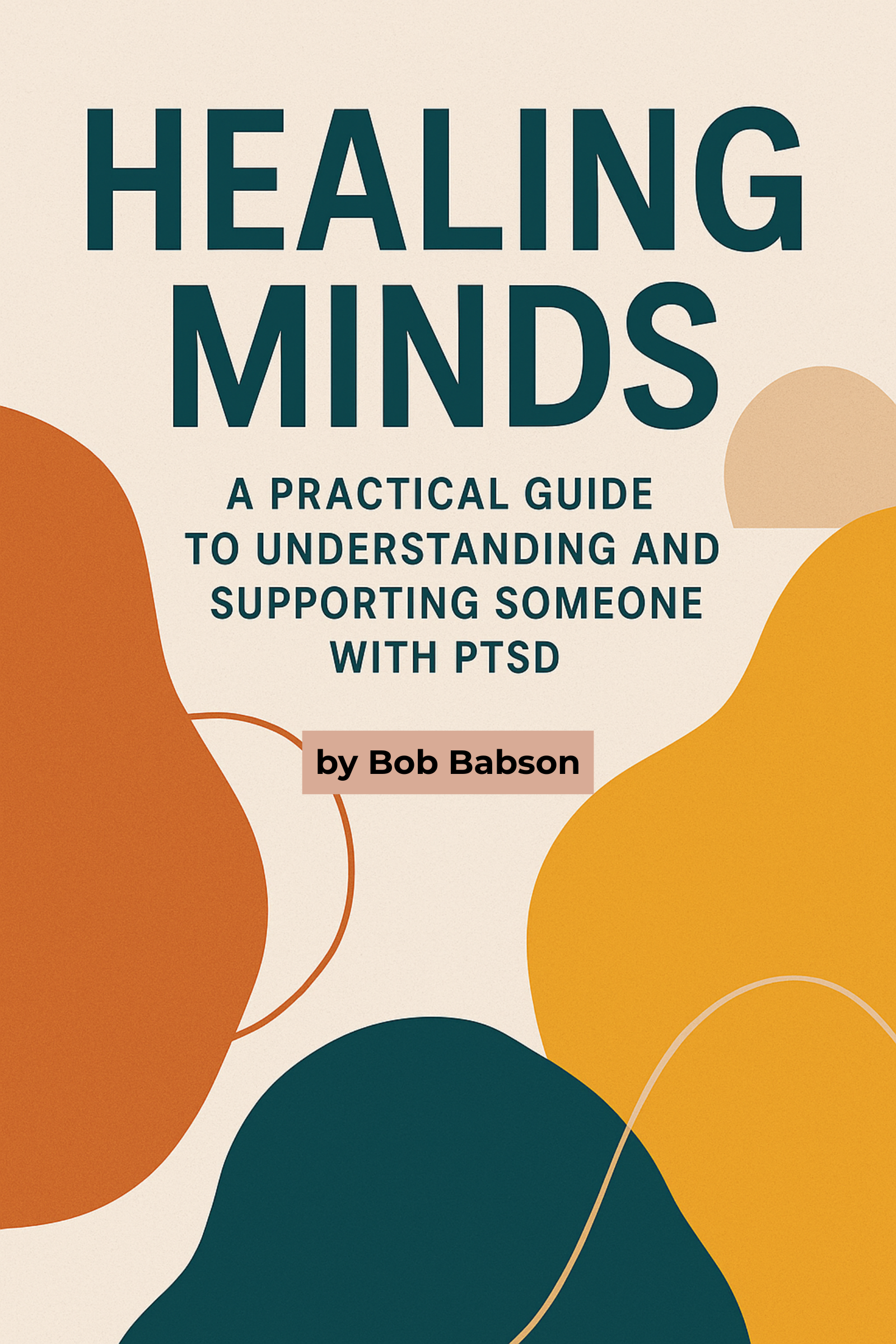 Healing minds: a practical guide to understanding and supporting someone with ptsd