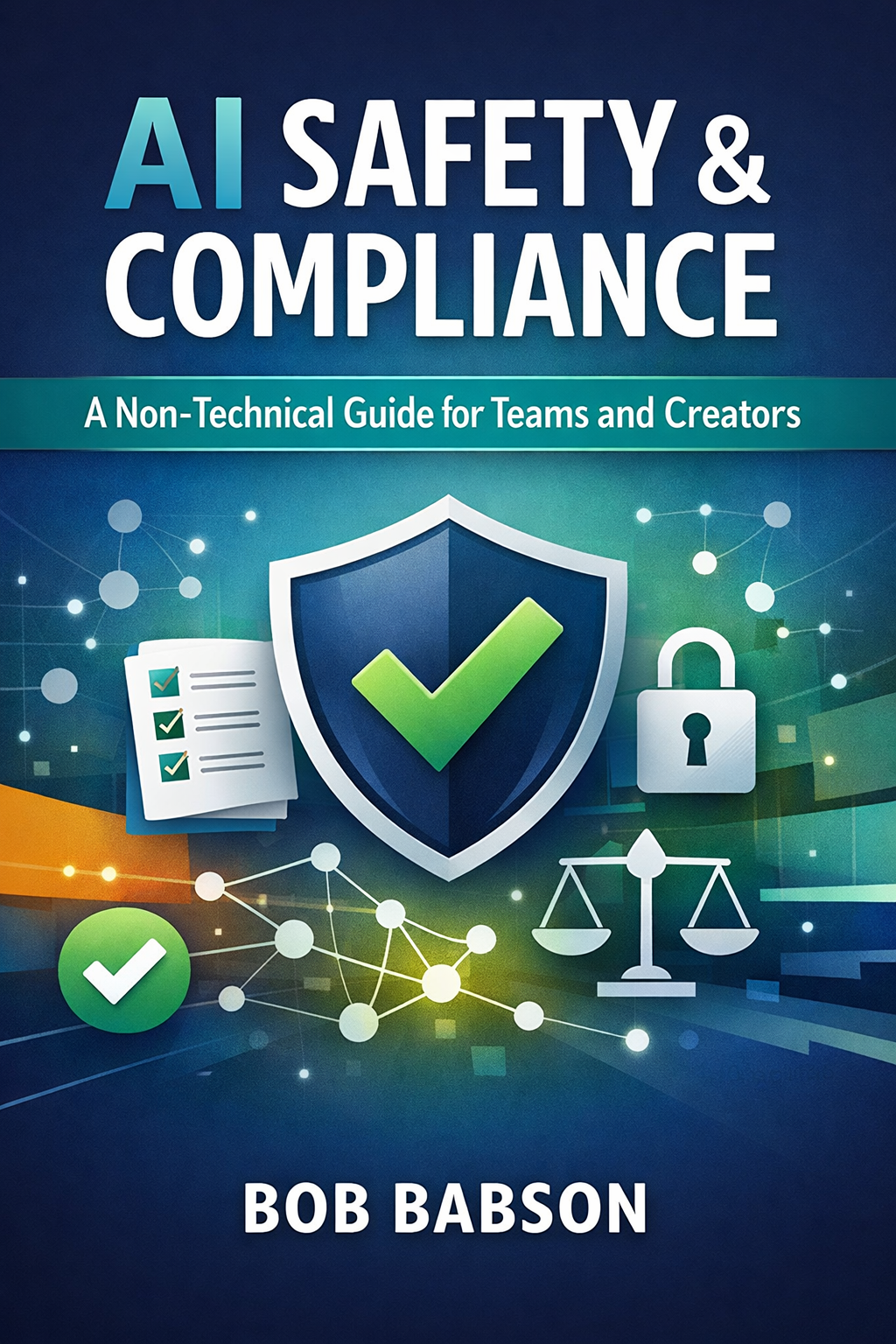 Ai safety & compliance: a non‑technical guide for teams and creators