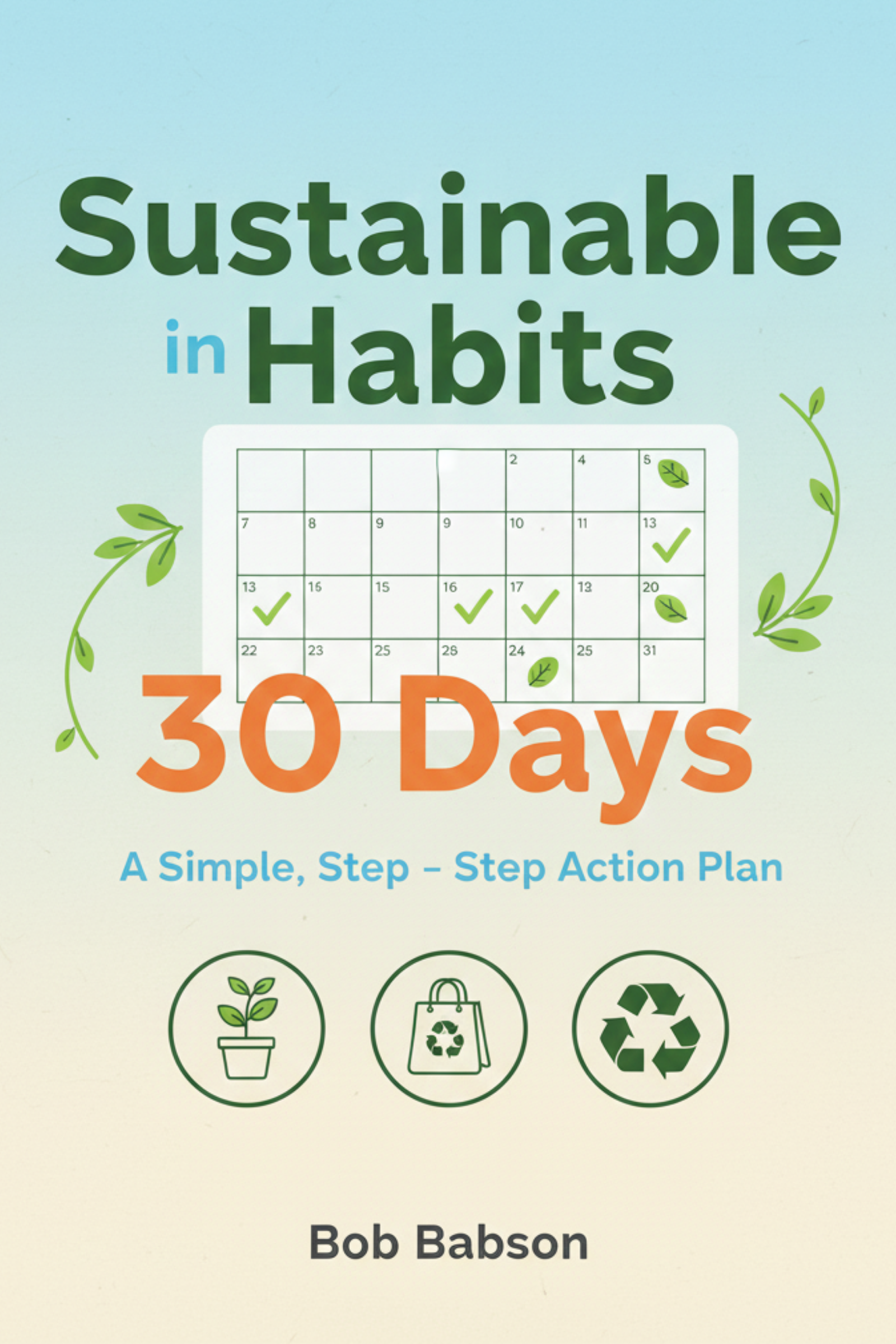 Sustainable habits in 30 days: a simple, step‑by‑step action plan