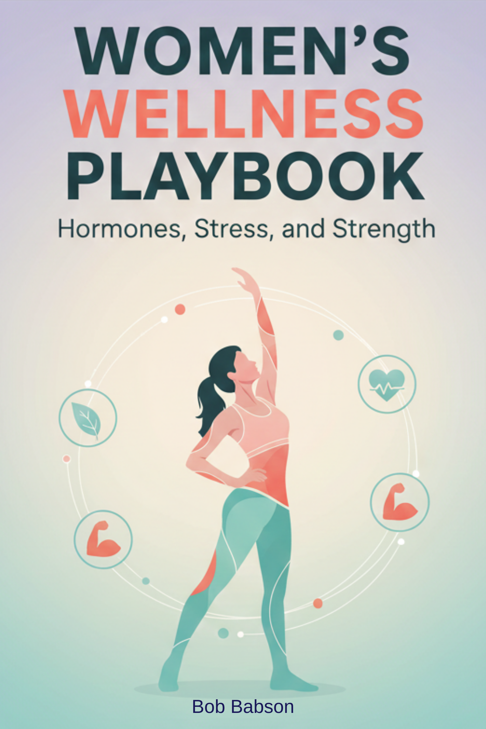 Women’s wellness playbook: hormones, stress, and strength