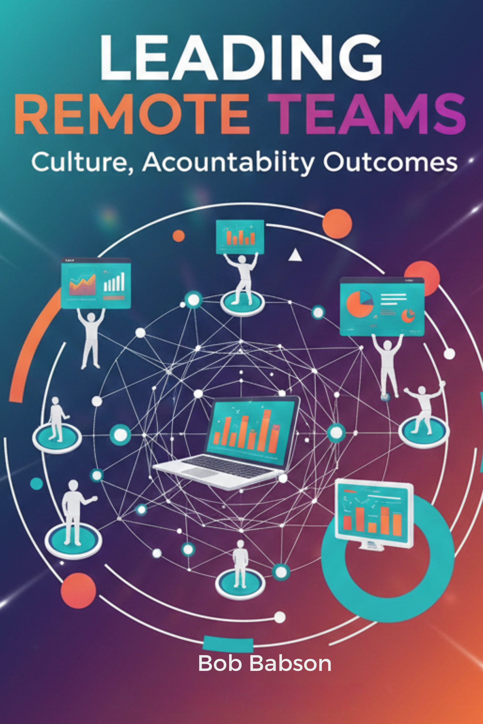 Leading remote teams: culture, accountability, outcomes