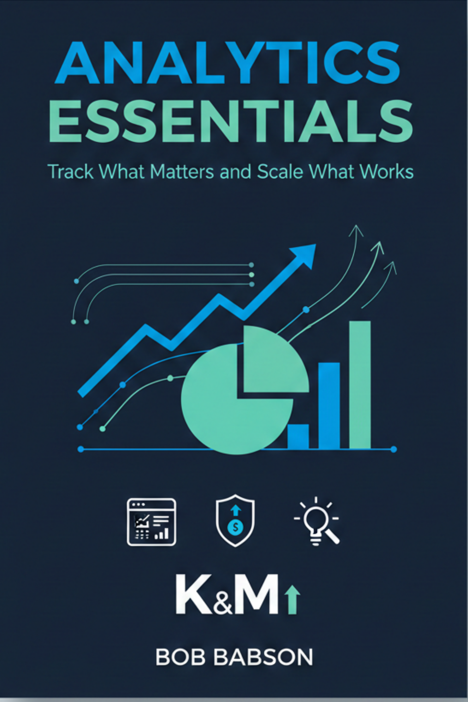 Analytics essentials: track what matters and scale what works