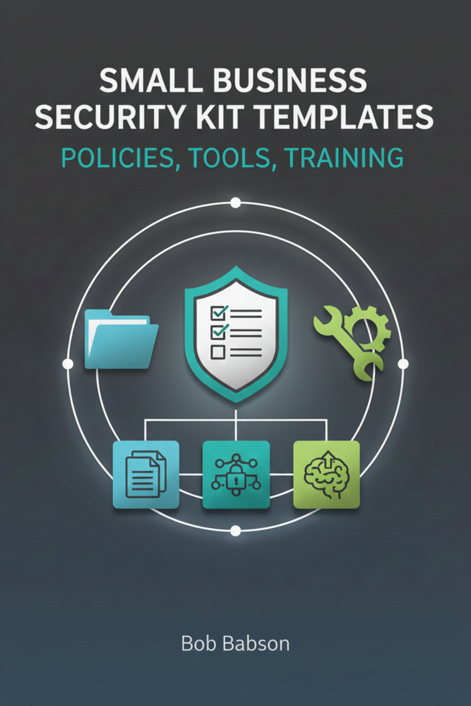 Small business security kit templates: policies, tools, training