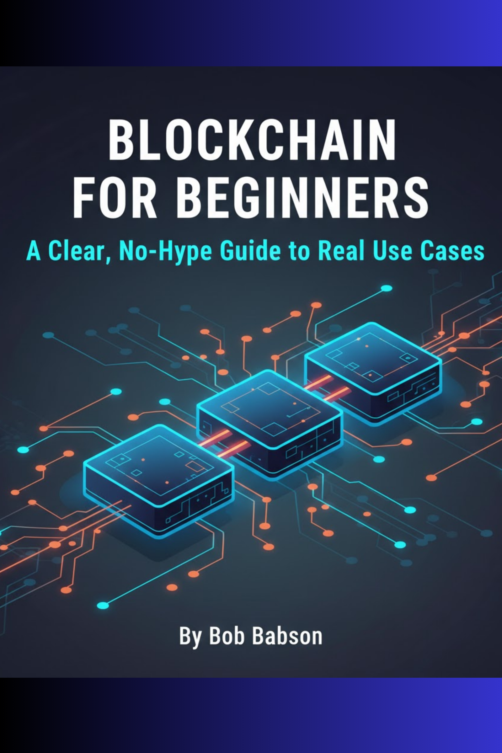 Blockchain for beginners: a clear, no‑hype guide to real use cases