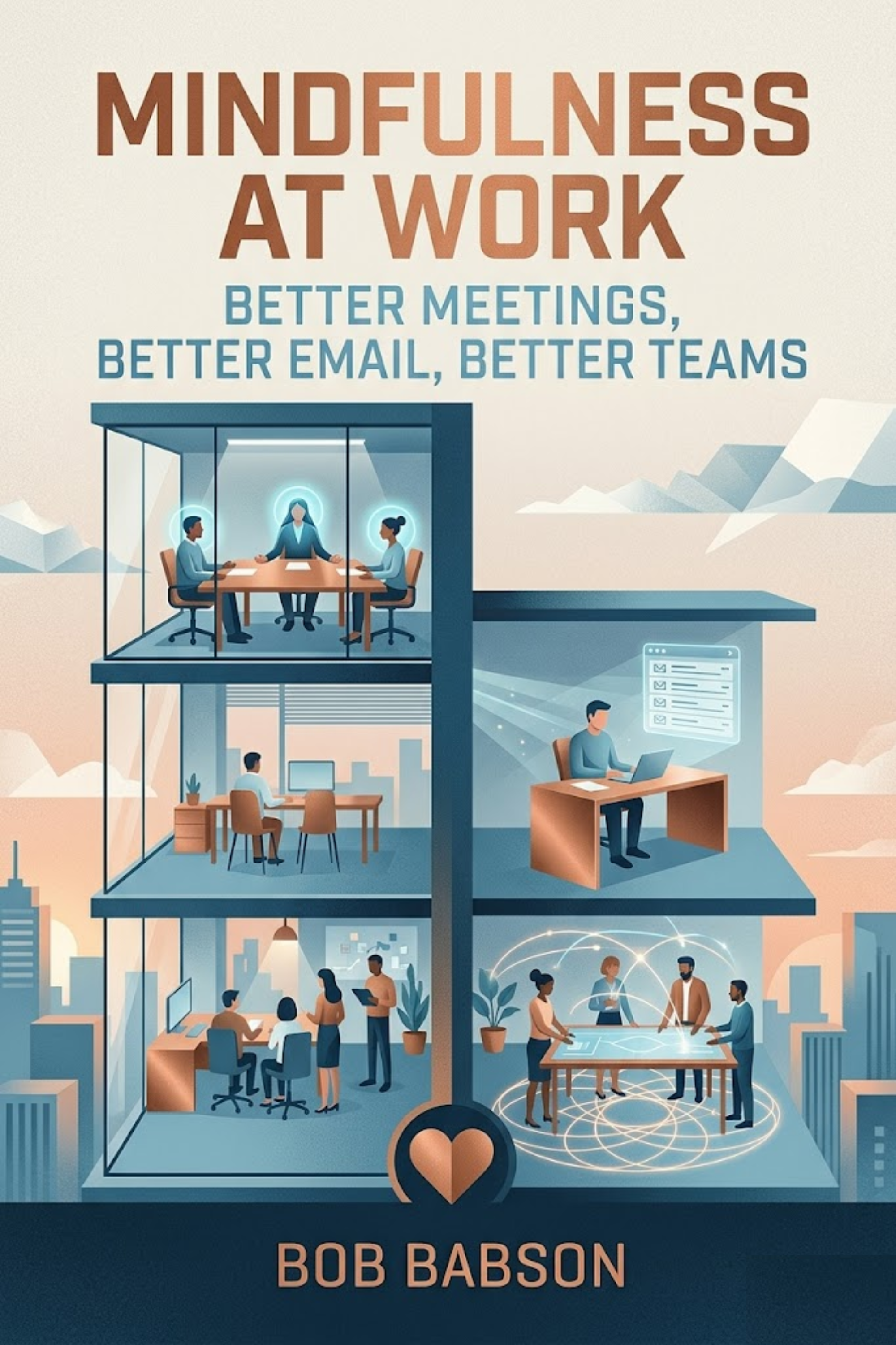 Mindfulness at work: better meetings, better email, better teams