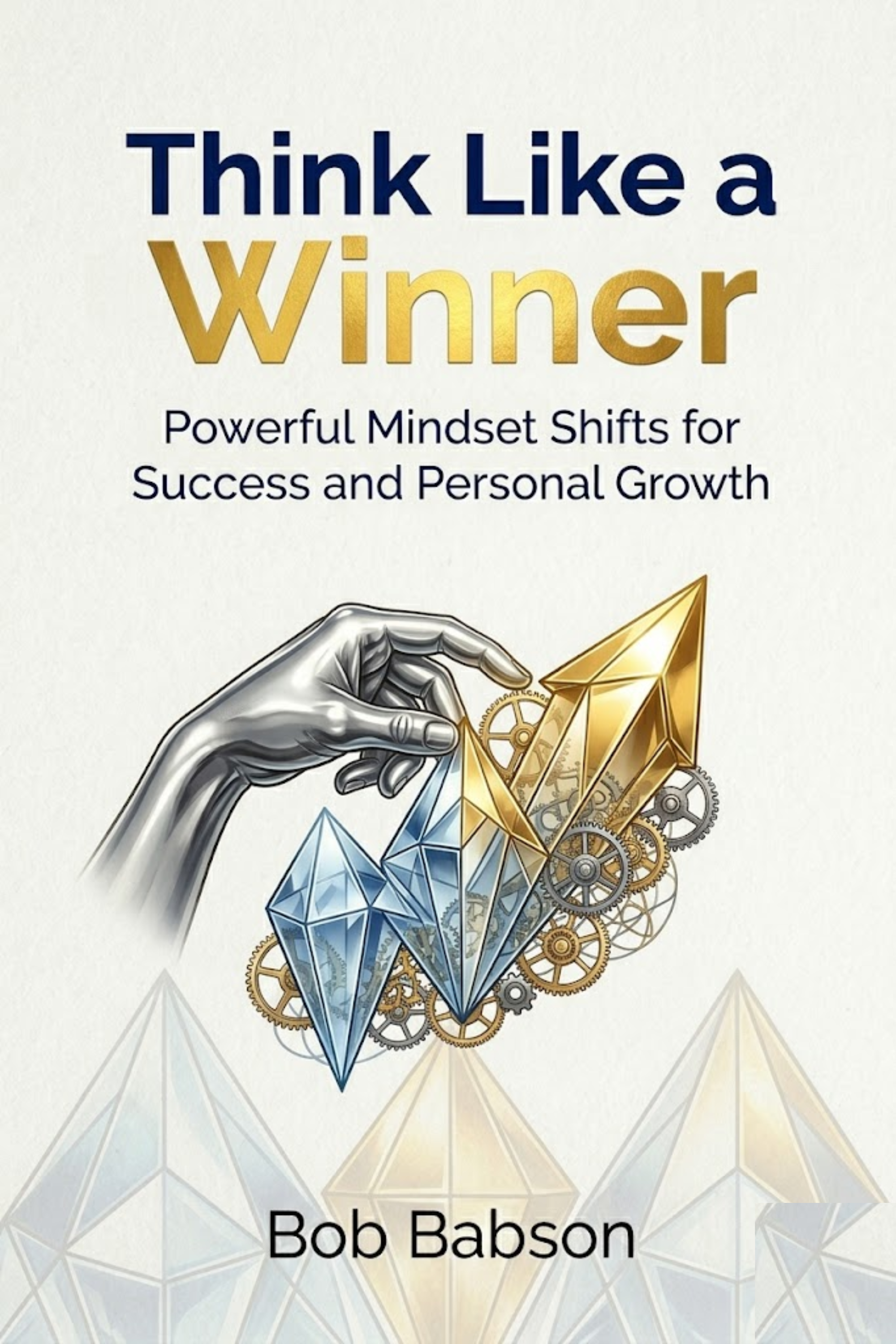 Think like a winner: powerful mindset shifts for success and personal growth