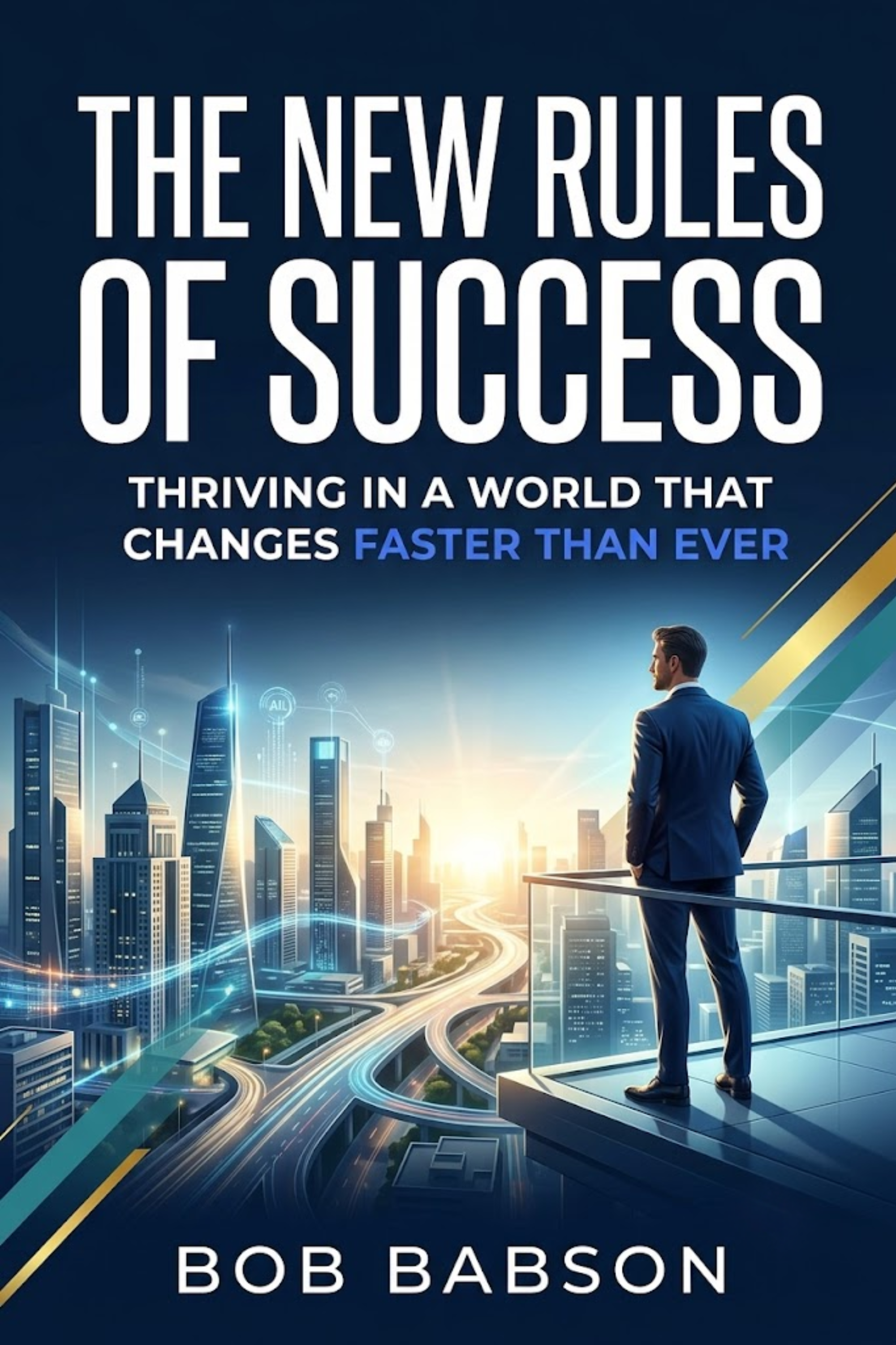 The new rules of success: thriving in a world that changes faster than ever