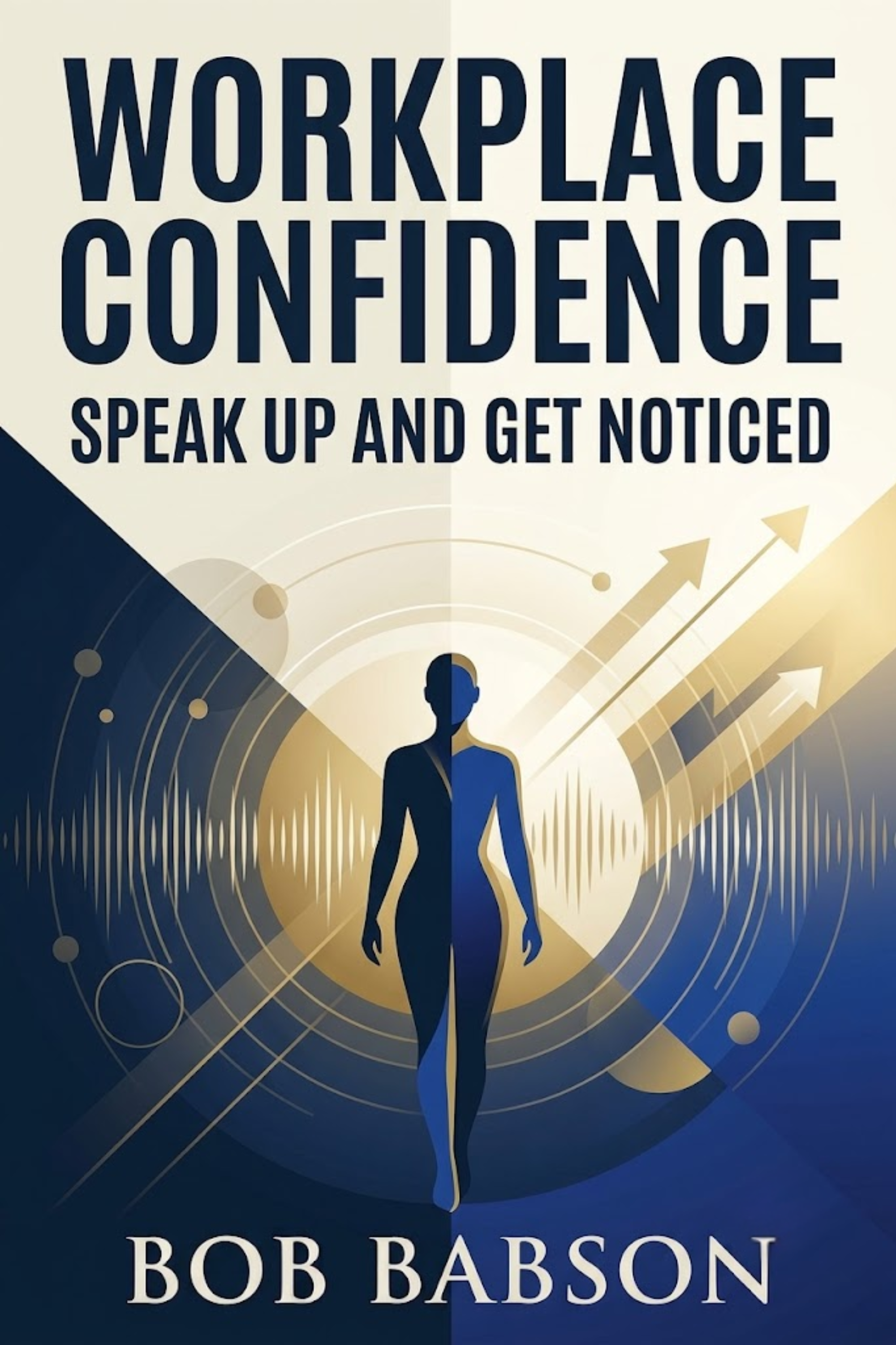 Workplace confidence — speak up and get noticed