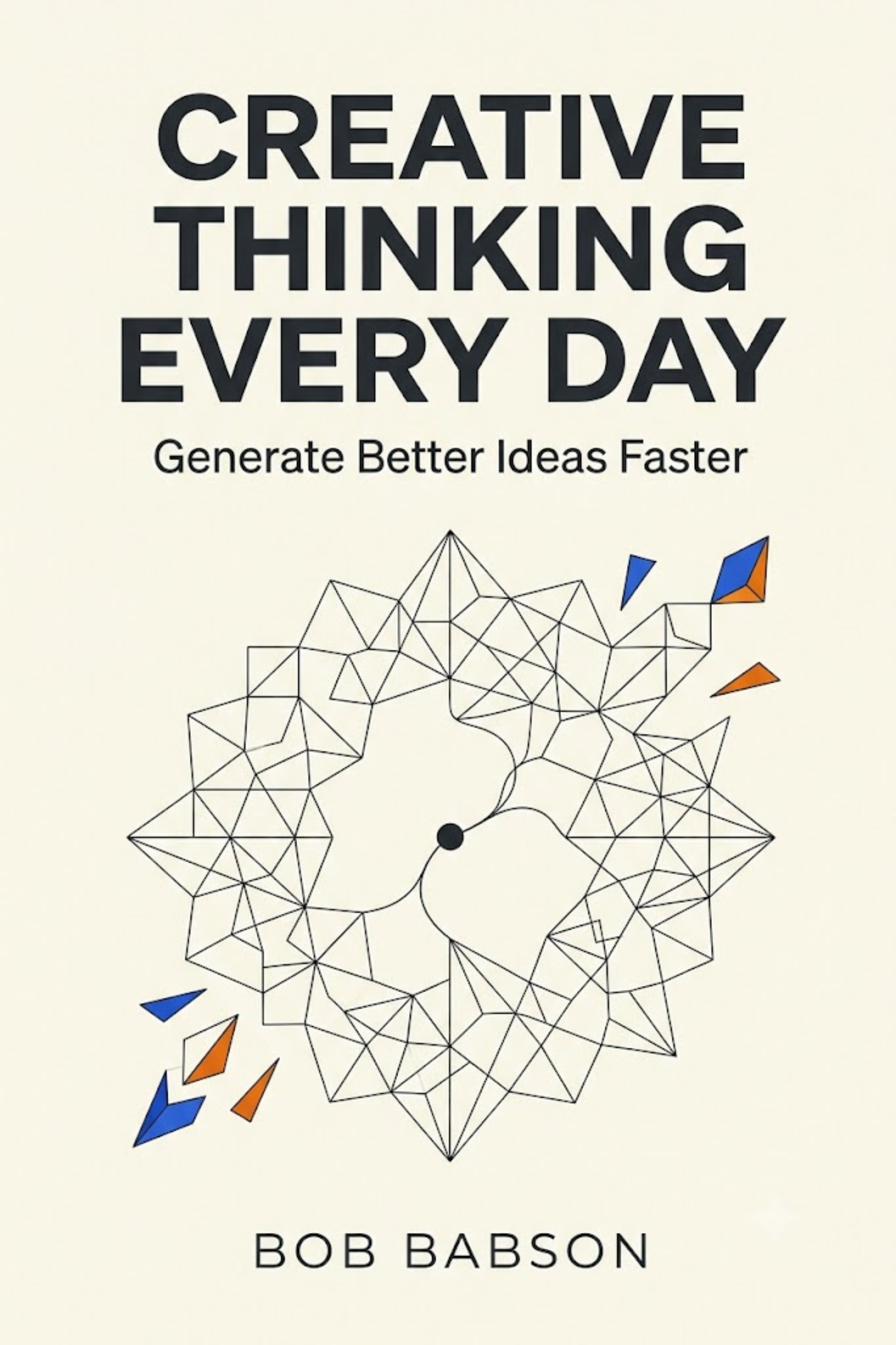 Creative thinking every day — generate better ideas faster