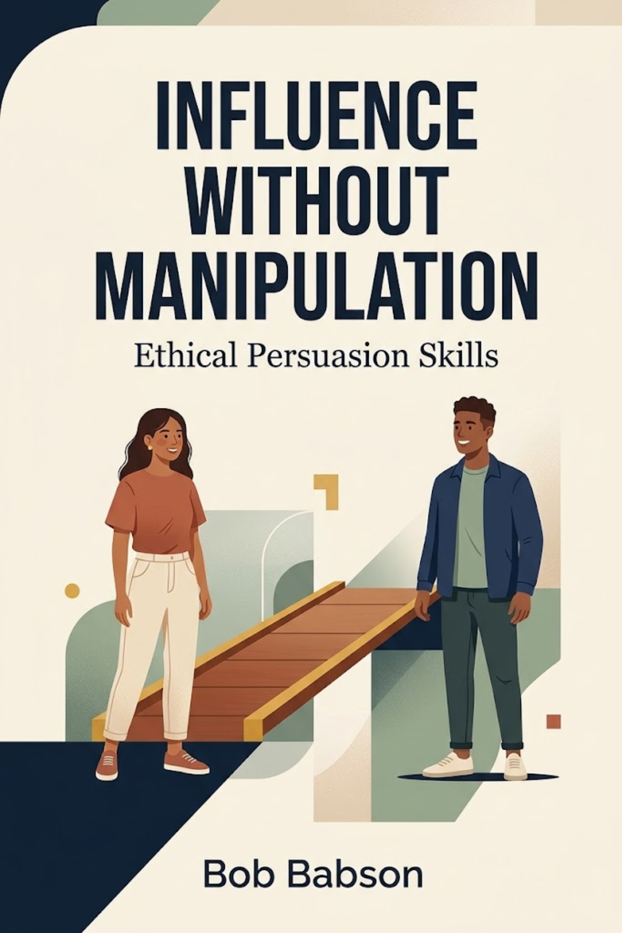 Influence without manipulation — ethical persuasion skills