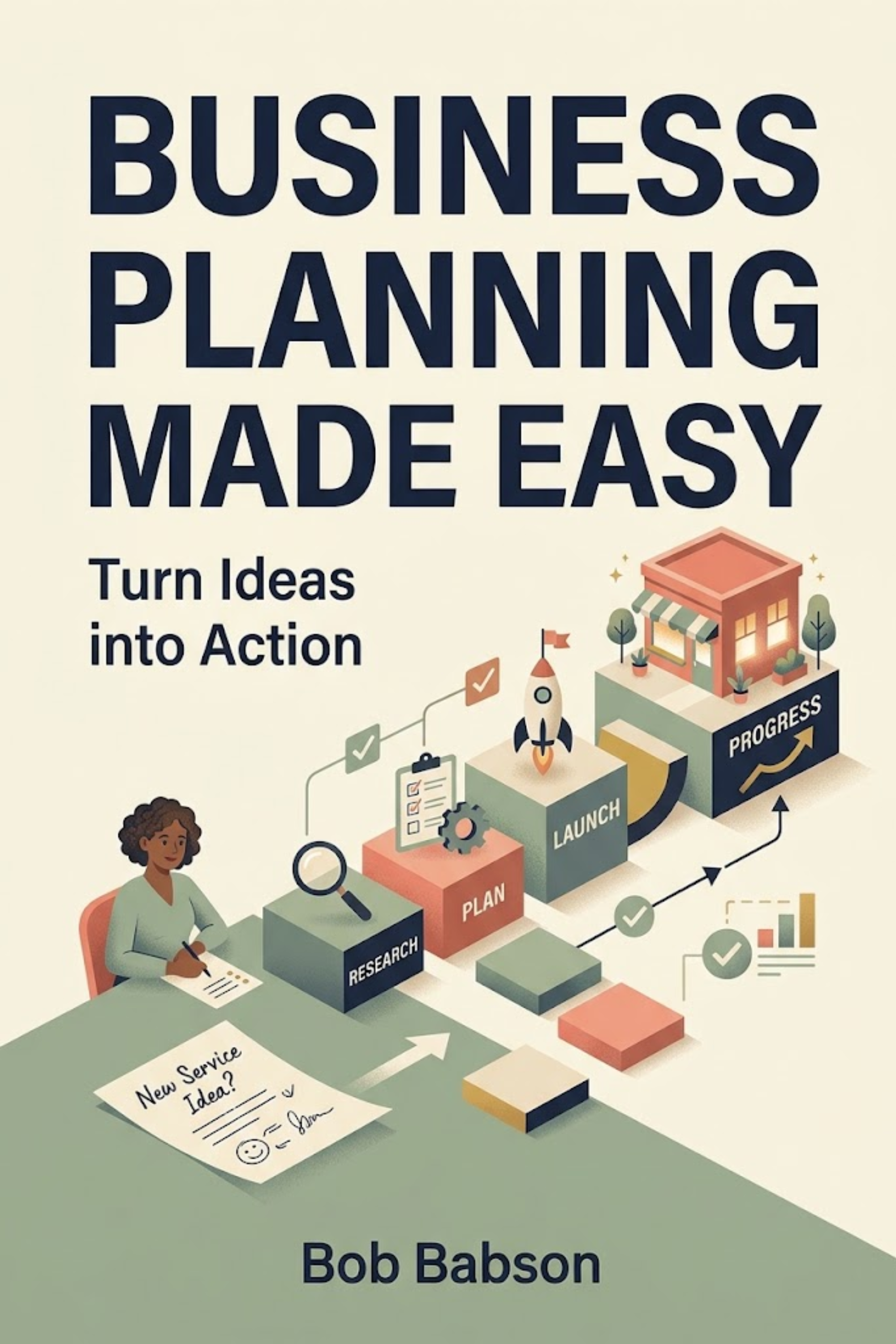 Business planning made easy — turn ideas into action