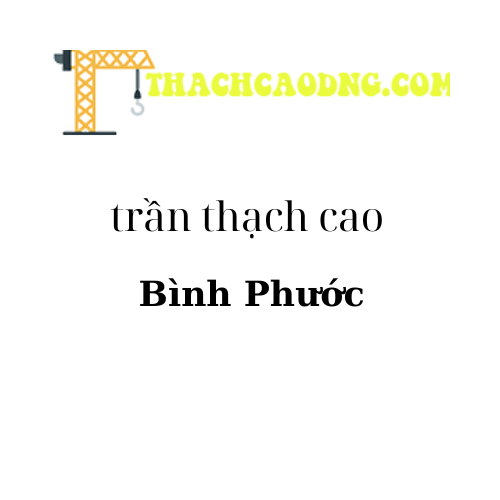 Trần thạch cao bình phước