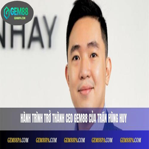 Ceo gem88 trần hùng huy