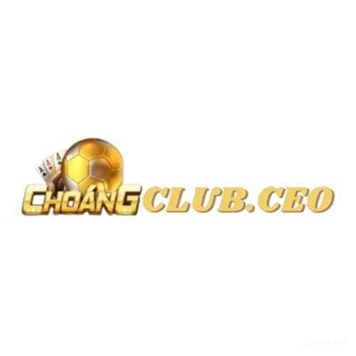Choang club - link tải app choangclub chính thức 2026