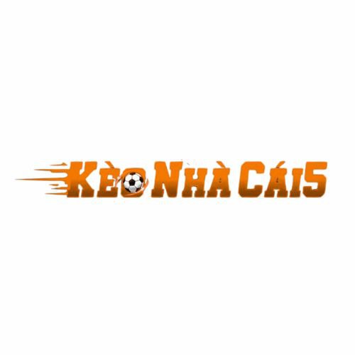 Kèo nhà cái 5 - tỷ lệ kèo nhà cái hôm nay sớm nhất