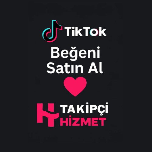 Tiktok beğeni satın al