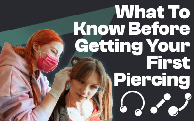 What You Should Know Before Getting Your First Piercing?