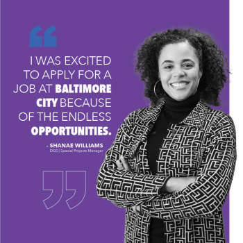 A woman, Shanae Williams, smiling with folded arms, with a quote: 'I was excited to apply for a job at Baltimore City because of the endless opportunities.' The background is purple, and her title is DGS Special Projects Manager.