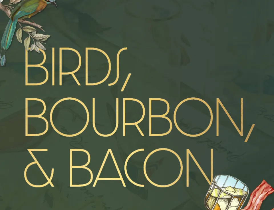 Birds, Bourbon & Bacon