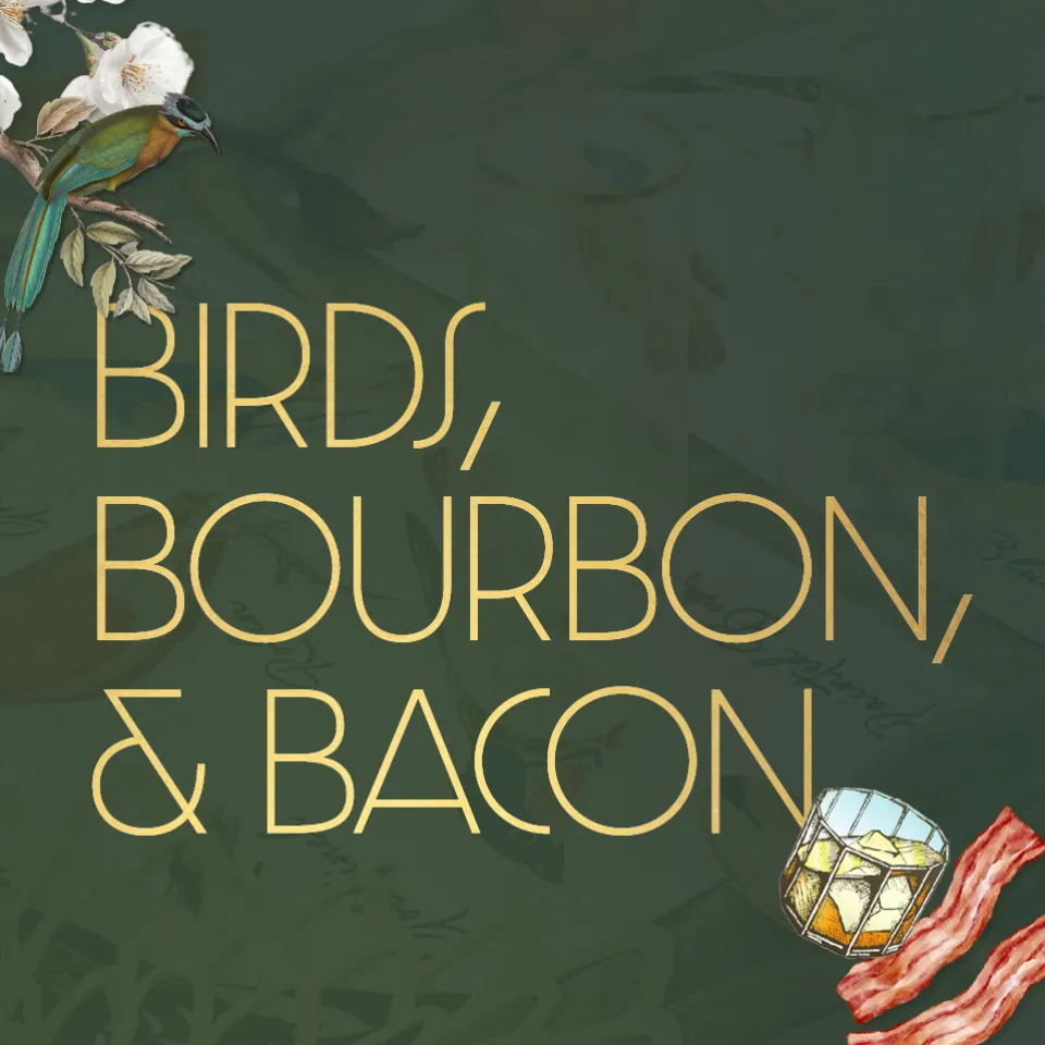 Birds, Bourbon & Bacon