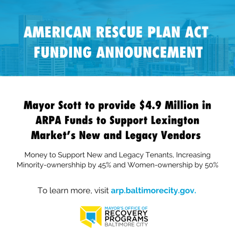 Mayor Scott to provide $4.9 million in ARPA funds to support Lexington Market's new and legacy vendors