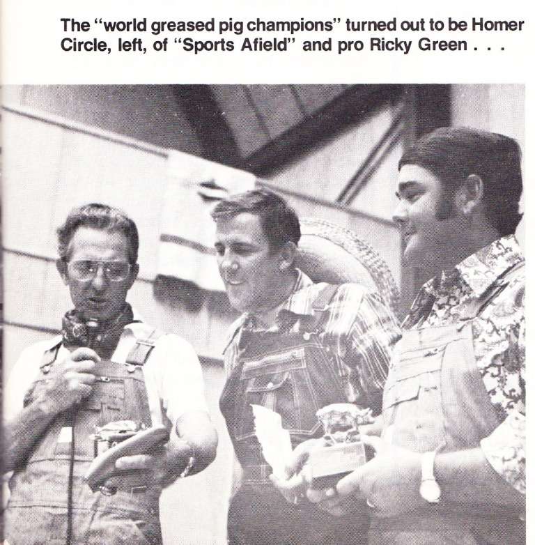 classic III Homer Circle and Ricky Green won the Classic "greased pig contest." I say we bring that one back. Wouldn't you love to see G-Man and James Overstreet wrasllin' a hawg prior to the weigh-in? Photo Jan/Feb 1974 issue of Bass Master Magazine.