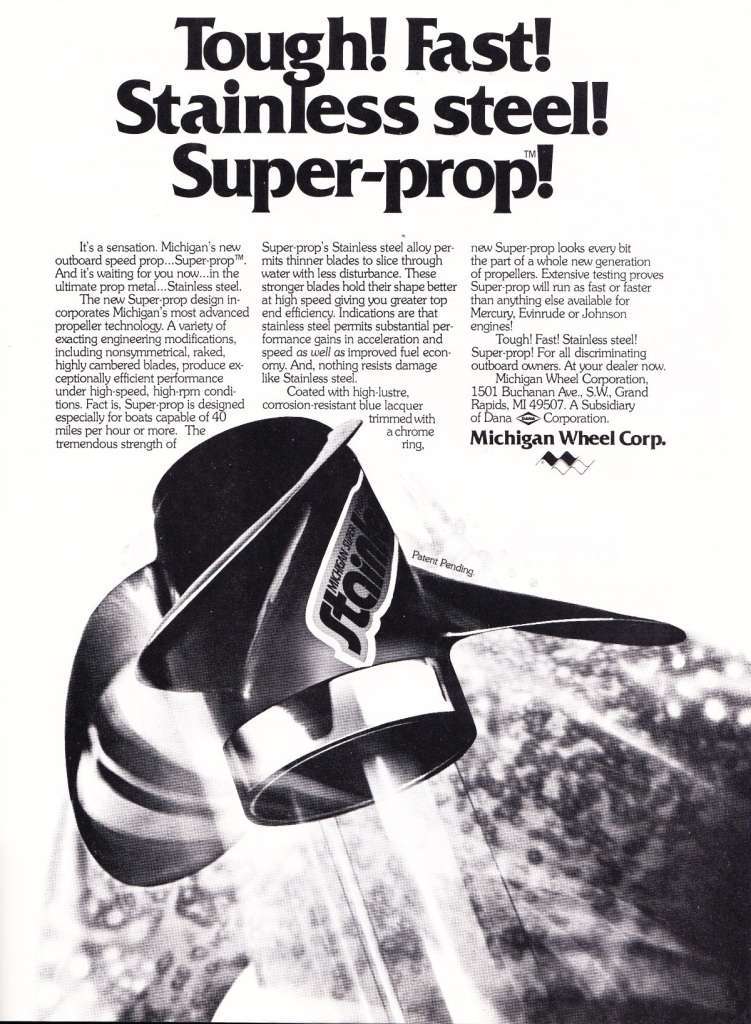 Michigan Wheel ad early 1976 A 1976 Michigan Wheel ad. With today's amazing stock props, there isn't much need for anglers to buy custom props anymore. Back in the '70s and u0s, though, if you wanted to be fast, you looked at the racing industry.
