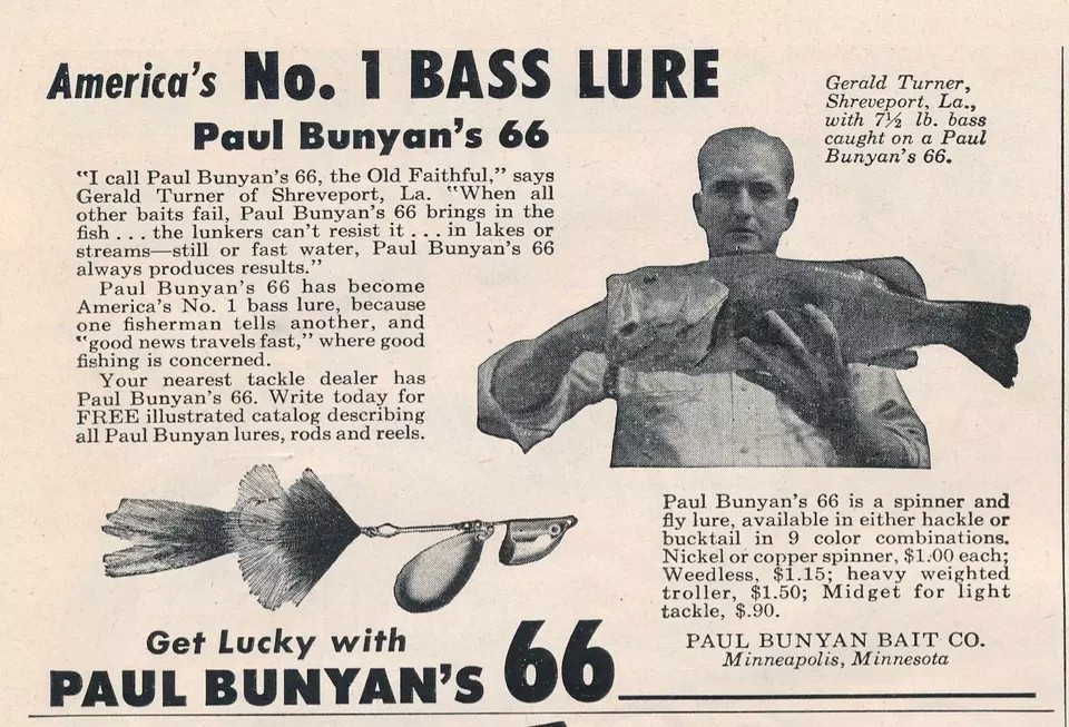 "I call Paul Bunyan's 66, the Old Faithful." Gerald Turner shows off his 7.5 lb. largemouth in the 1950 ad. "When all other baits fail, Paul Bunyan's 66 brings in the fish...the lunkers can't resist it."