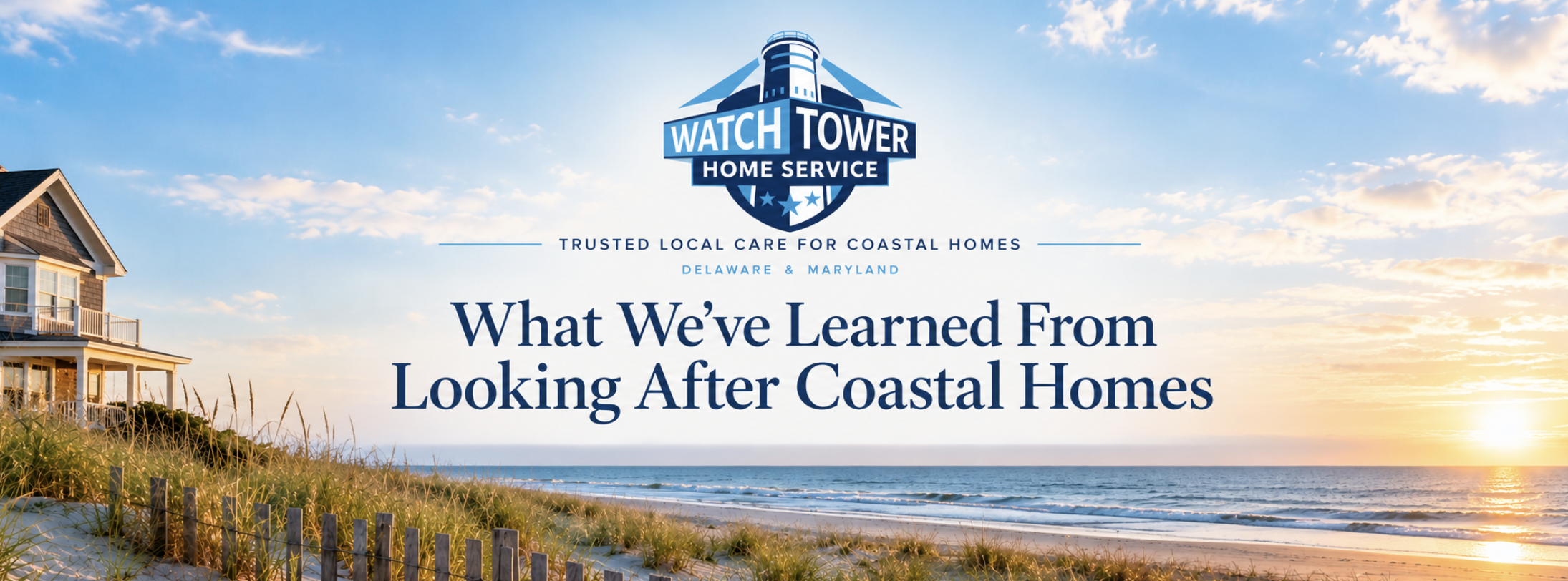 What We’ve Learned From Looking After Coastal Homes