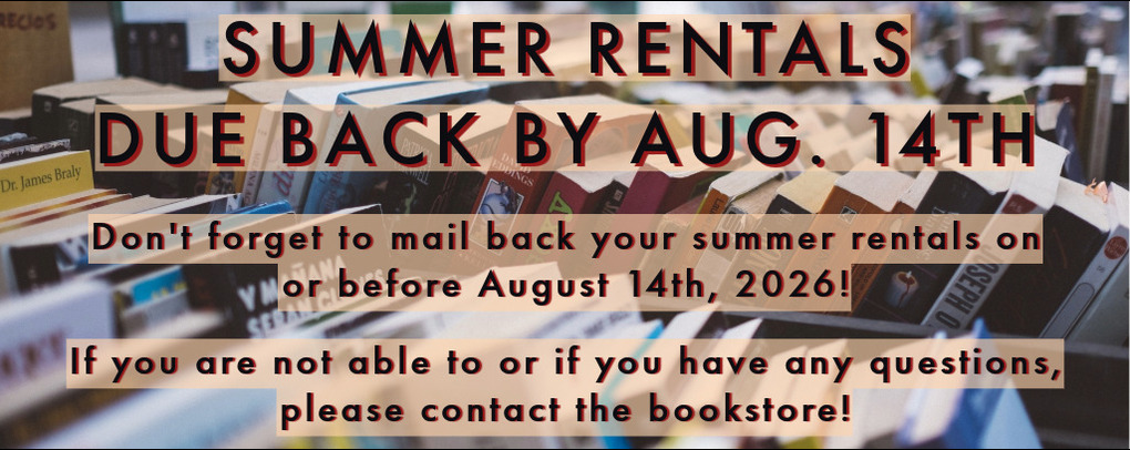 All summer rentals are due back to the bookstore by August 14th, 2026.