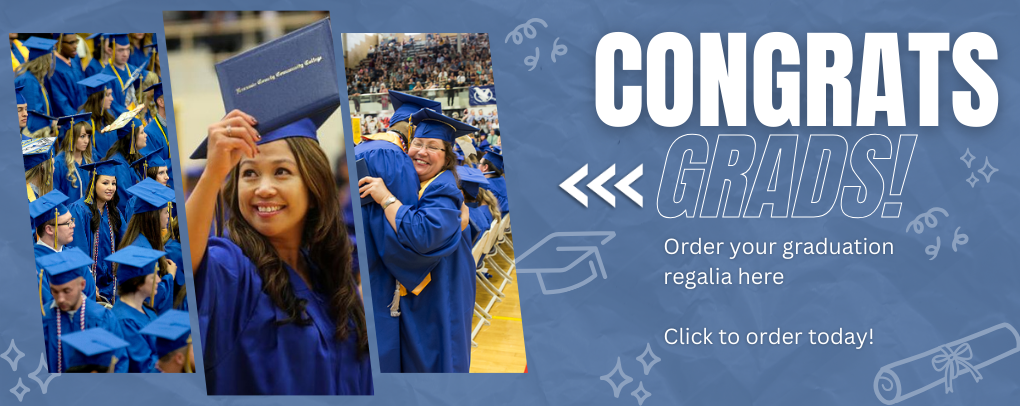 Congrats Graduates! Click here to order your regalia for the big day!