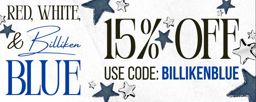 Use code BILLIKENBLUE at checkout for 15% OFF ENTIRE PURCHASE