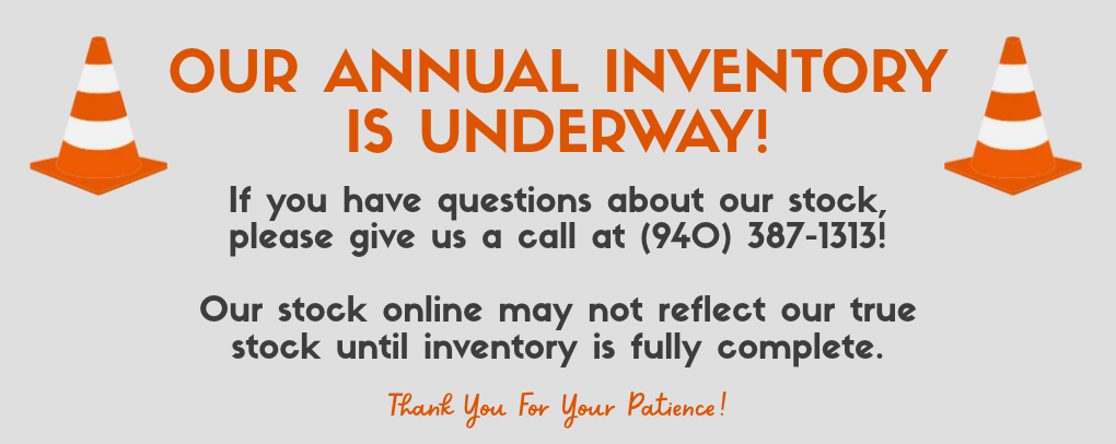 Our annual inventory is underway! If you have any questions about our stock, please give us a call!