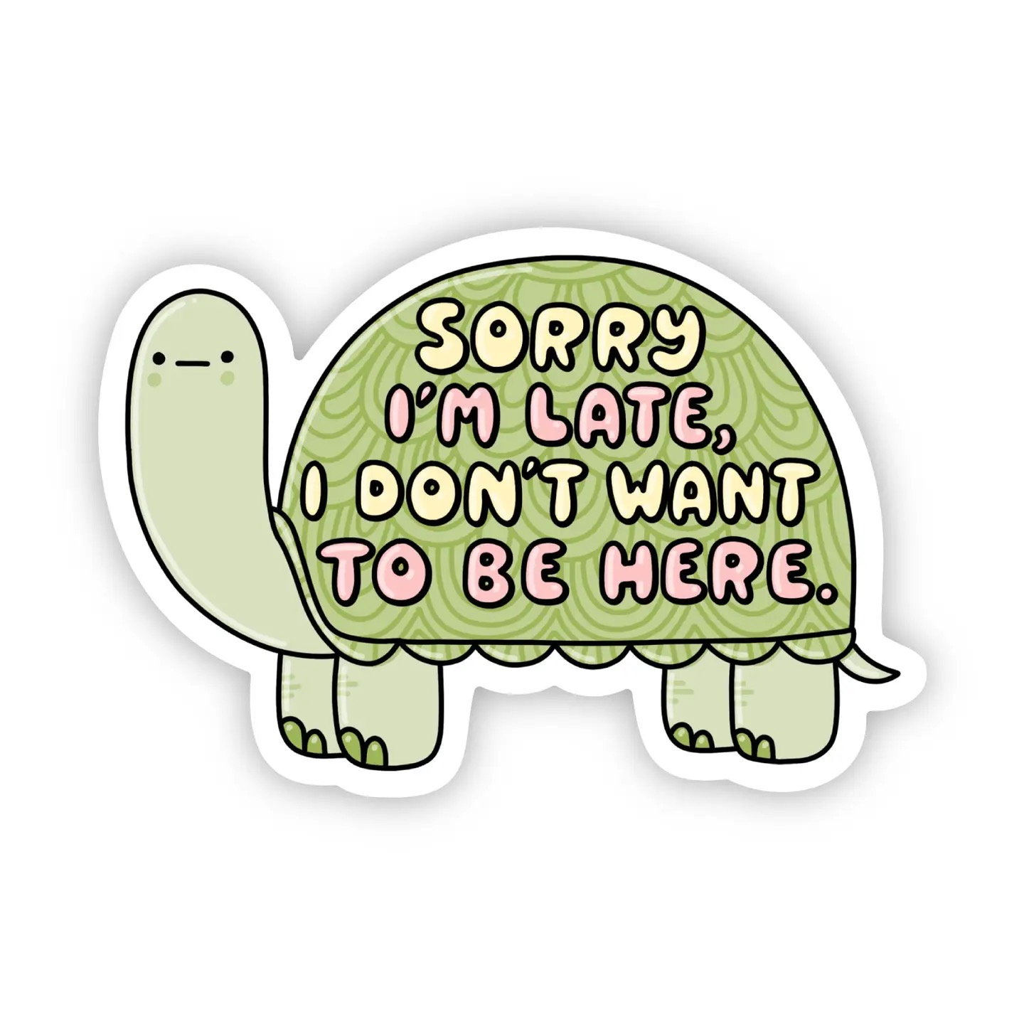 'Sorry I'm late, I don't want to be here' Turtle Sticker