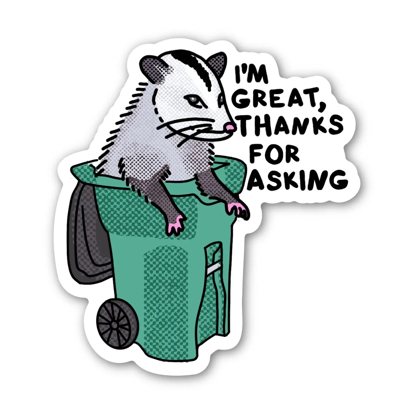 'I'm Great, Thanks For Asking' Possum Sticker