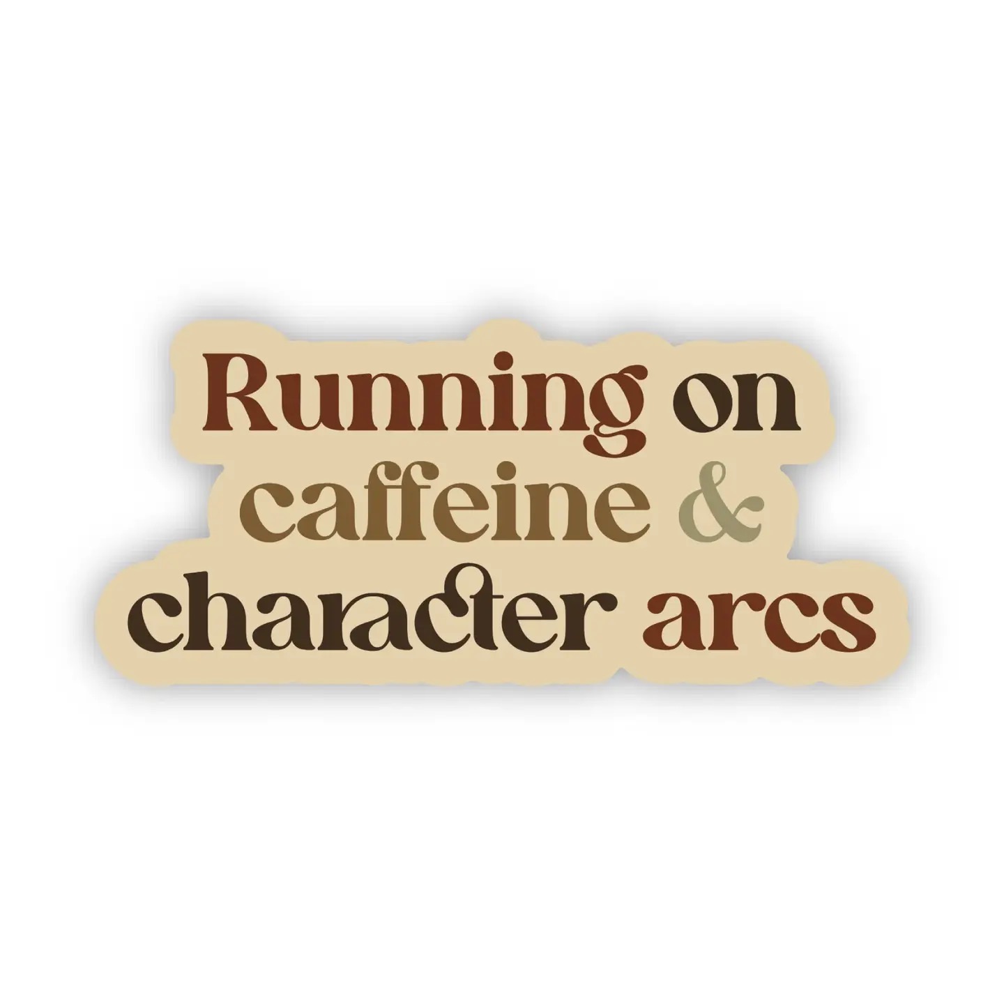 "Running On Caffeine & Character Arcs" Sticker