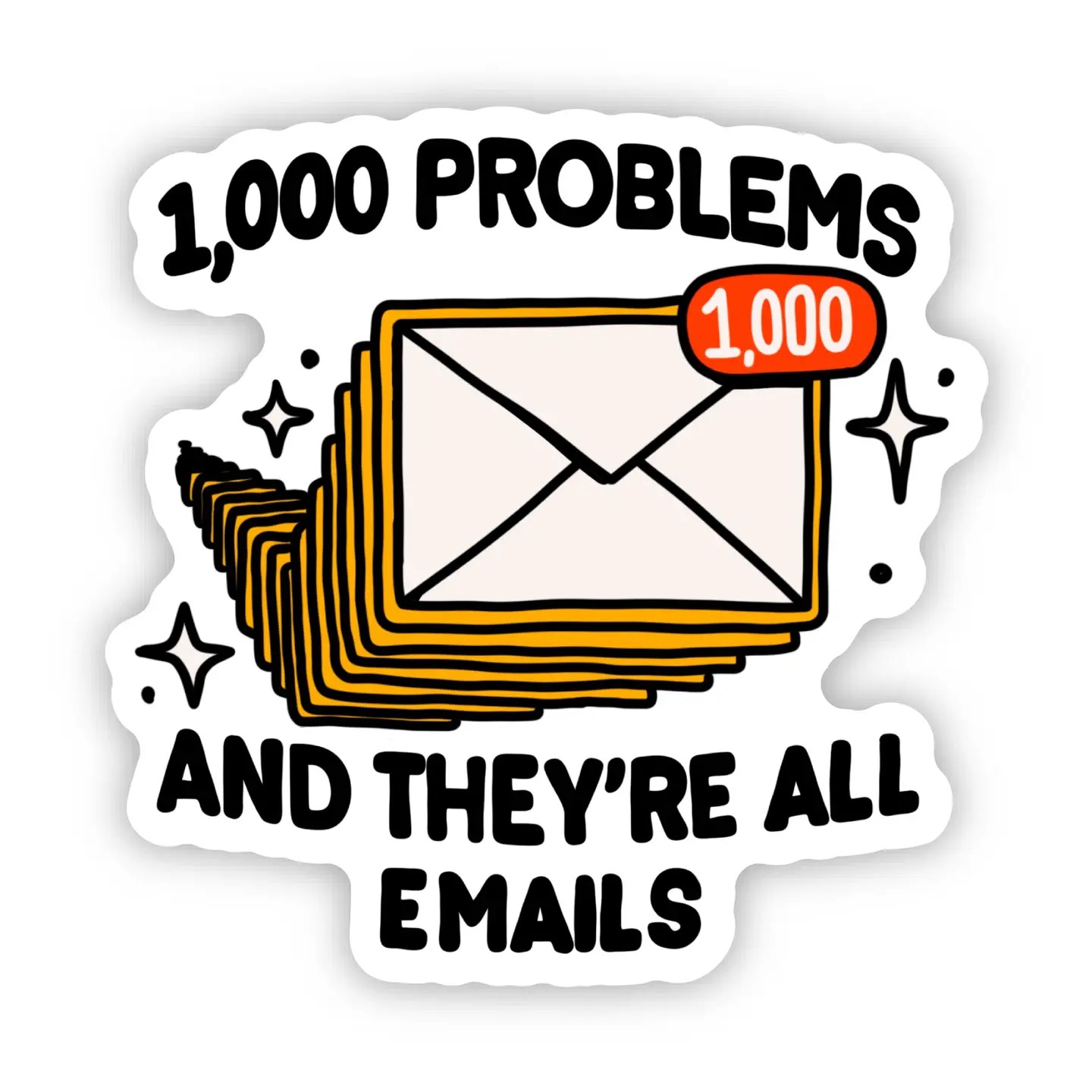 '1,000 Problems And They're All Emails' Sticker