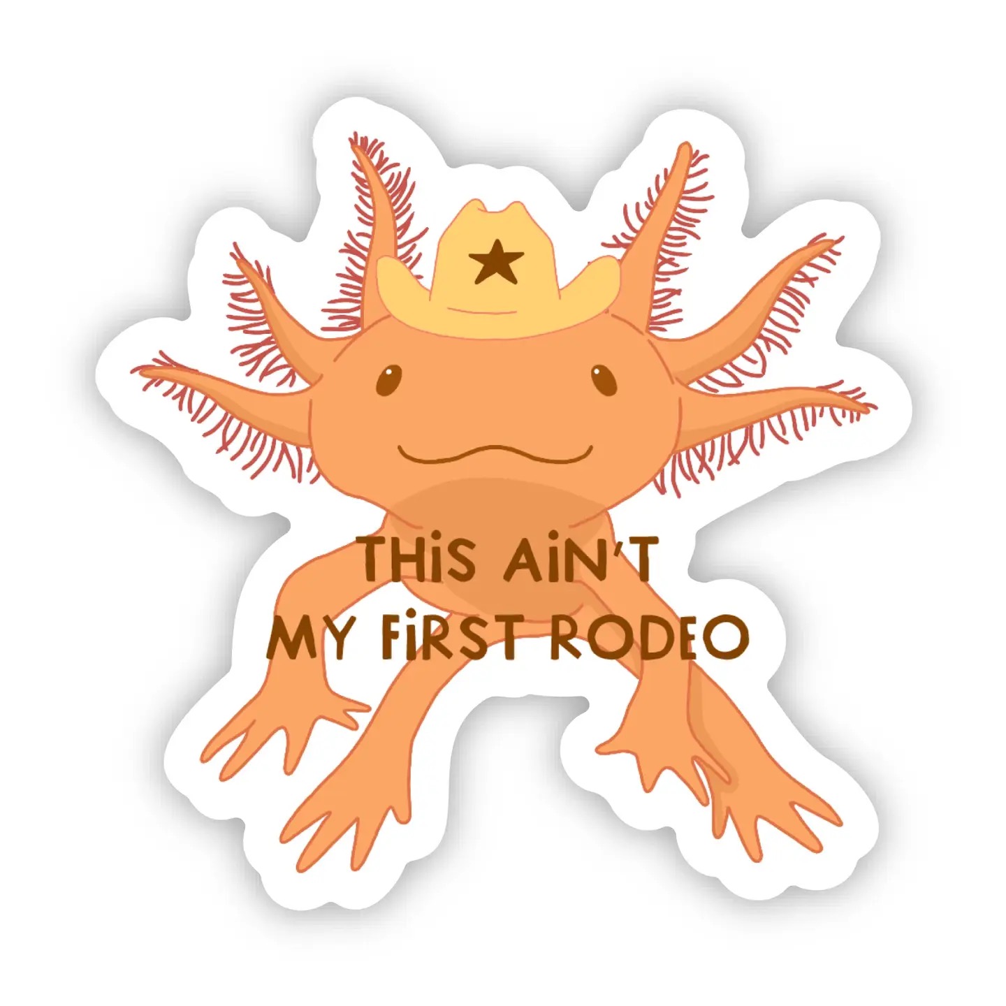 This Ain't My First Rodeo Cowboy Axolotl Sticker
