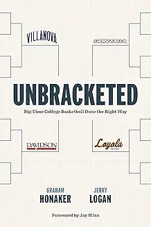 Unbracketed: Big-Time College Basketball Done the Right Way (Hardcover)