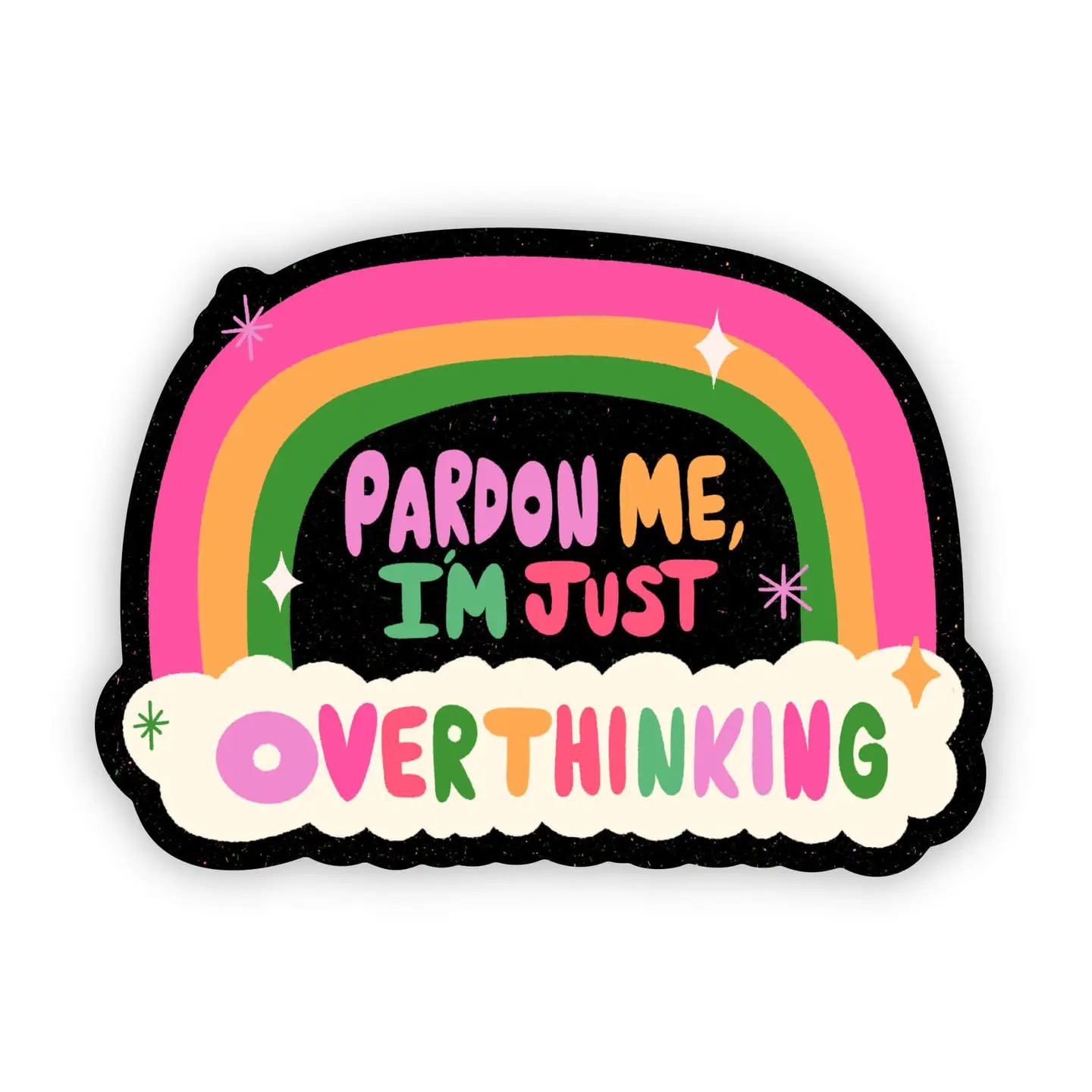 'Pardon me I'm just overthinking' Rainbow Sticker