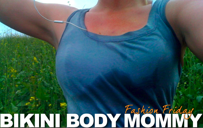BIKINI BODY MOMMY FASHION FRIDAY