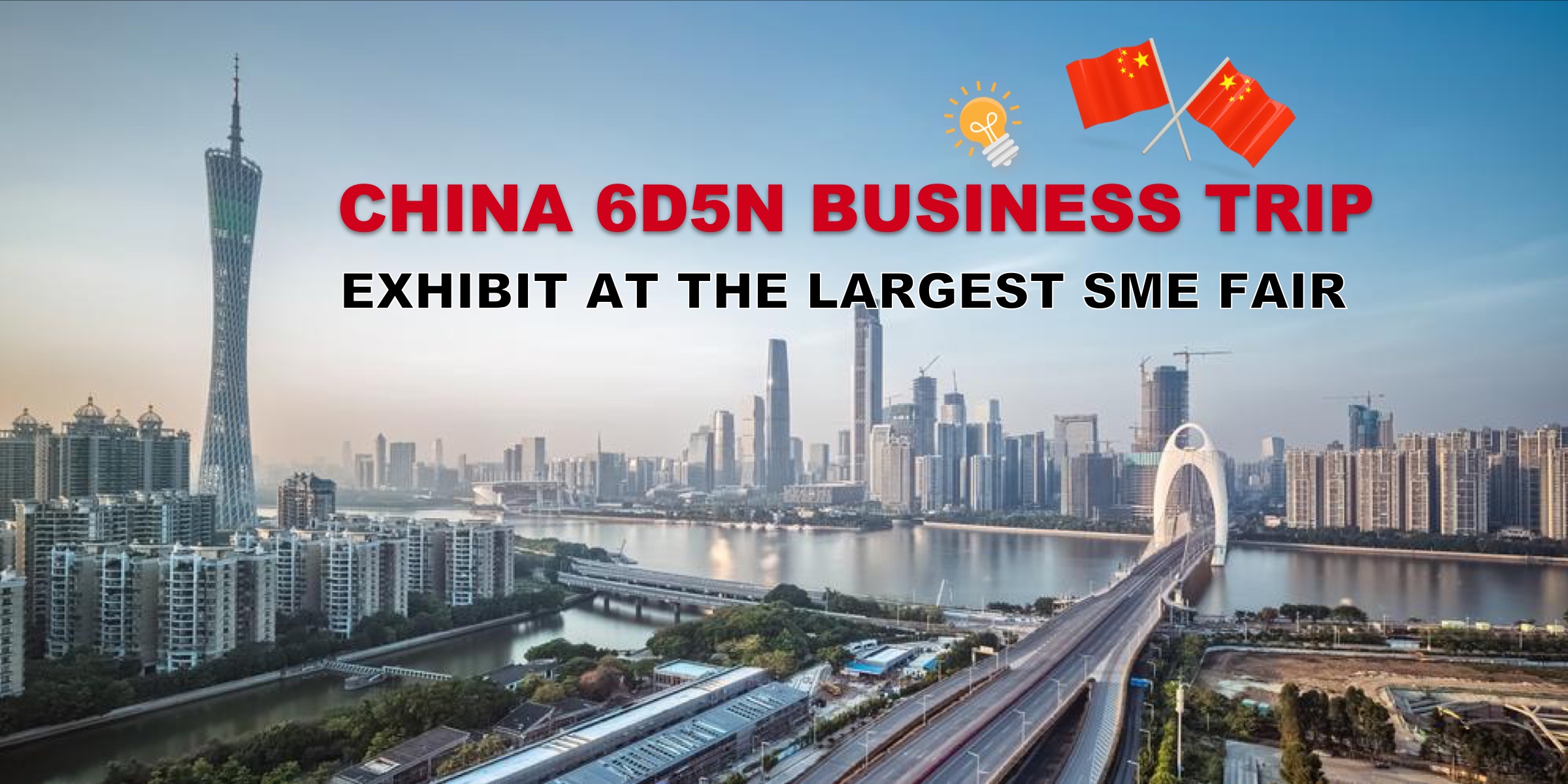 6D5N China Business Trip: Exhibit at One of the World’s Largest SME Fairs (MDG Grant Claimable)